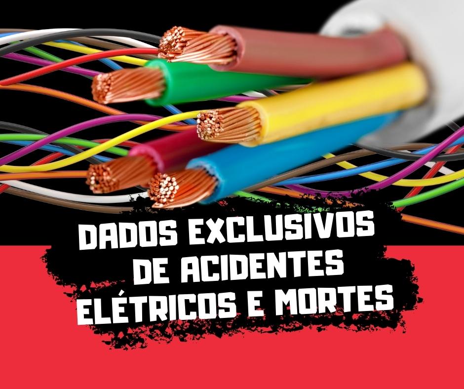 Dados exclusivos sobre acidentes elétricos e mortes